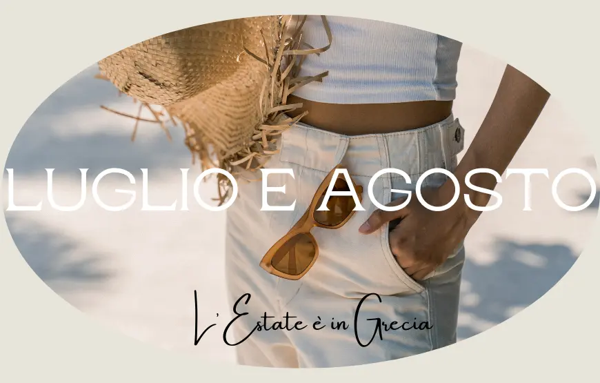 una-ragazza-di-cui-si-vedono-solo-i-pantaloncini-una-mano-in-tasca-occhiali-da-sole-e-il-lembo-di-un-cappello-di-paglia-in-mano-la-scritta-l-estate-è-in-grecia-luglio-e-agosto